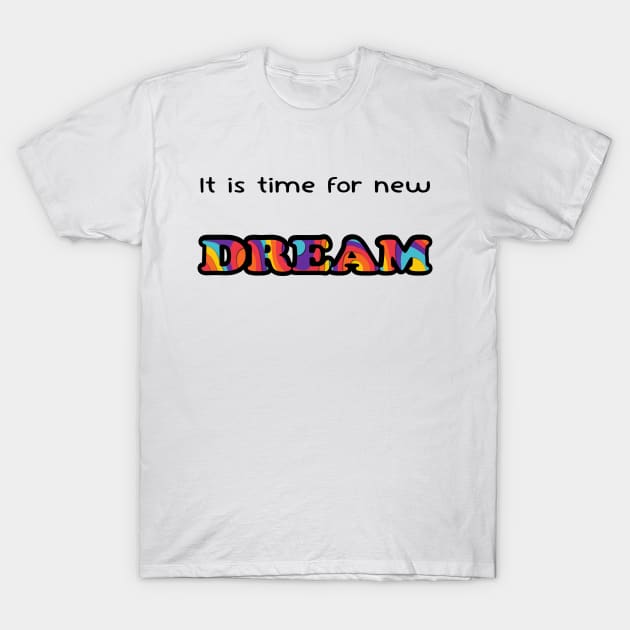 It is time for new dream T-Shirt by Soozy 